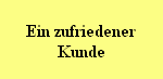 zufriedener Kunde